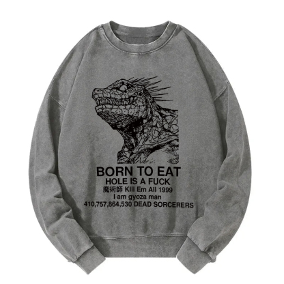 Born To Eat Washed Sweatshirt