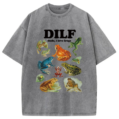 Dude I Love Frog Washed T-Shirt