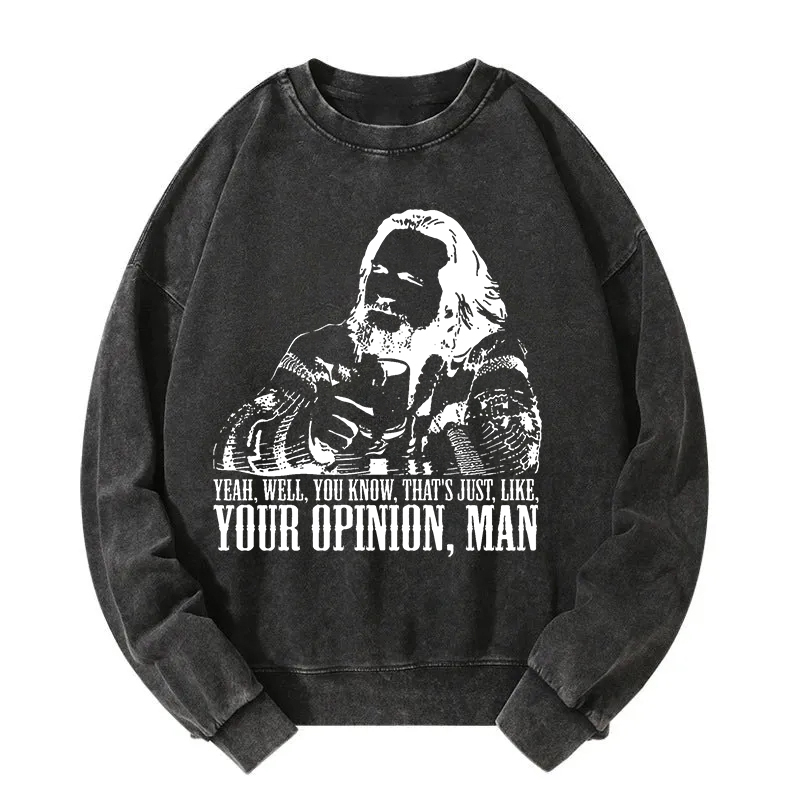 That's Jus Like Your Opinion Man Washed Sweatshirt