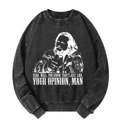 That's Jus Like Your Opinion Man Washed Sweatshirt