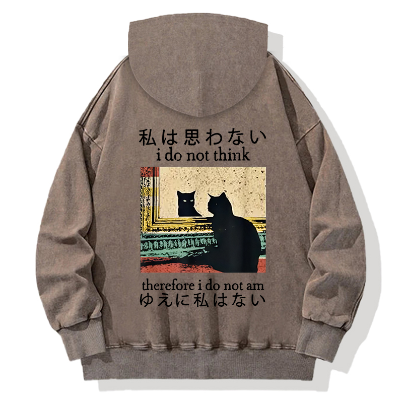 I Do Not Think Therefore I Do Not Am Back Washed Hoodie