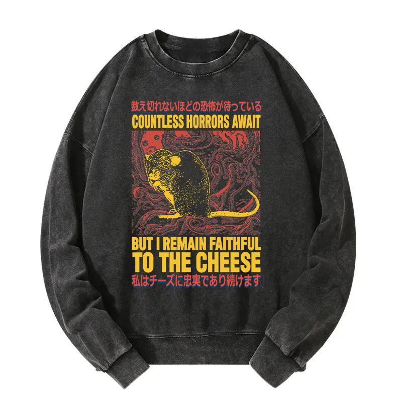 Countless Horrors Await But Remain Faithful to the Cheese Washed Sweatshirt