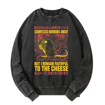 Countless Horrors Await But Remain Faithful to the Cheese Washed Sweatshirt