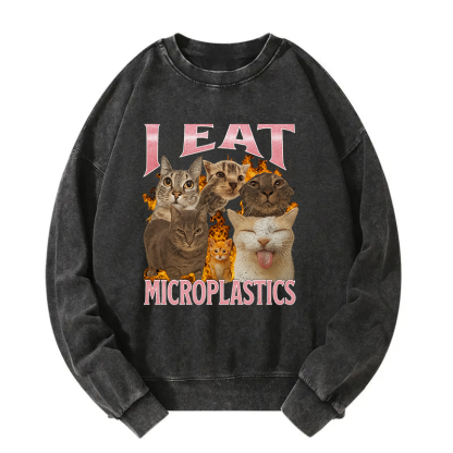 I Eat Microplastics Funny Cat Meme Washed Sweatshirt