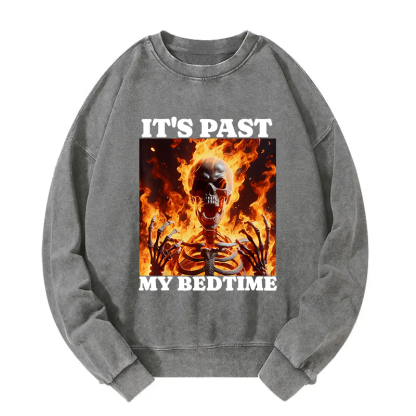 It's Past My Bedtime Funny Skeleton Meme Washed Sweatshirt