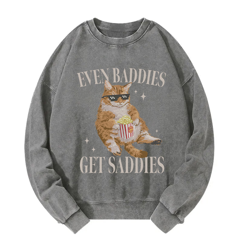 Even Baddies Get Saddies Funny Cat Meme Washed Sweatshirt