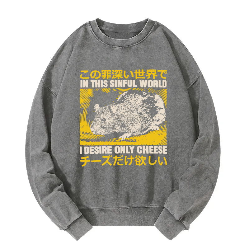 In this Sinful Word I Desire Only Cheese Washed Sweatshirt