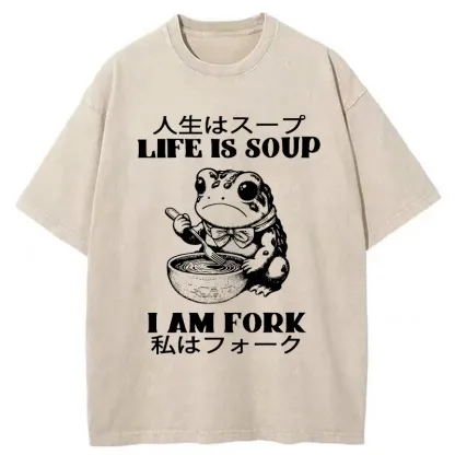 Life Is Soup I Am Fork Washed T-Shirt