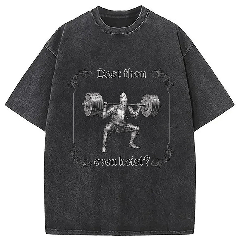 Dost Thou Even Hoist Washed T-Shirt