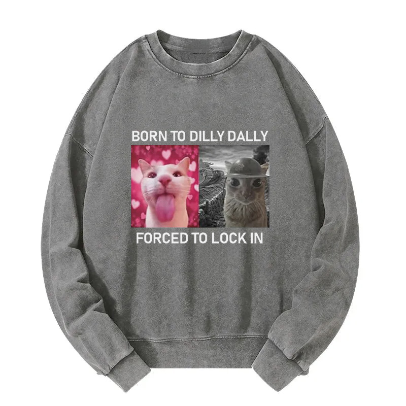 Born To Dilly Dally Washed Sweatshirt