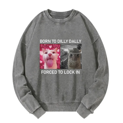 Born To Dilly Dally Washed Sweatshirt