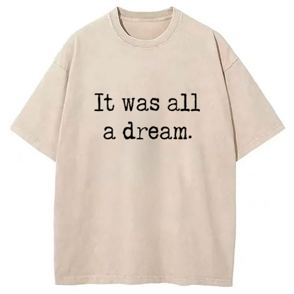 It Was A Dream Washed T-Shirt