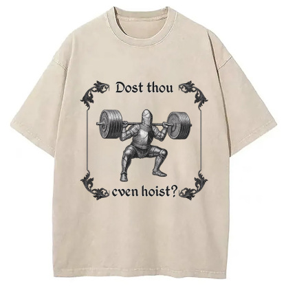 Dost Thou Even Hoist Washed T-Shirt