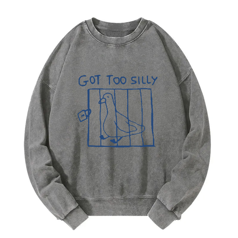 Got Too Silly Meme Washed Sweatshirt