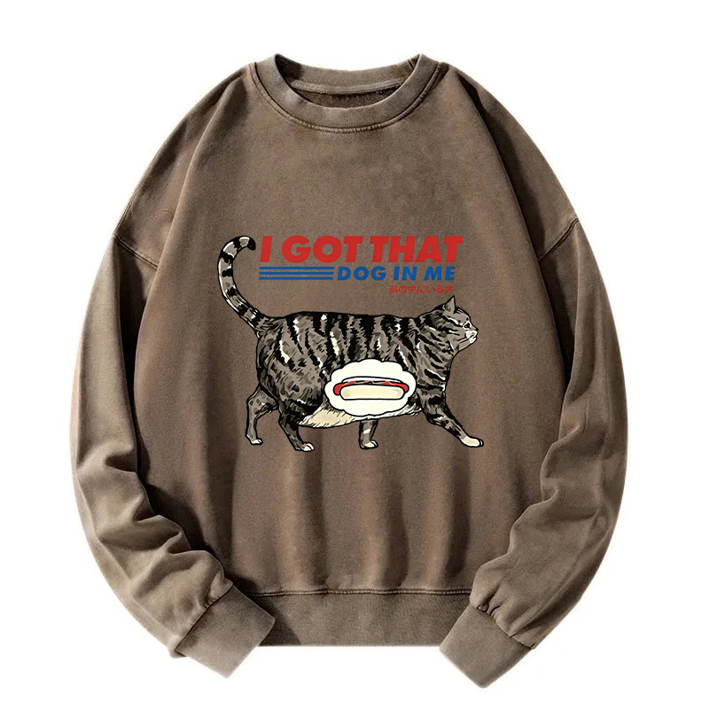 I Got That Dog In Me Japan Washed Sweatshirt