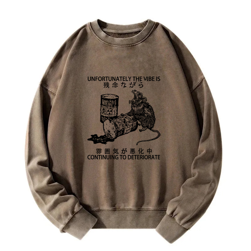 The Vibe Is Continuing To Deteriorate Washed Sweatshirt