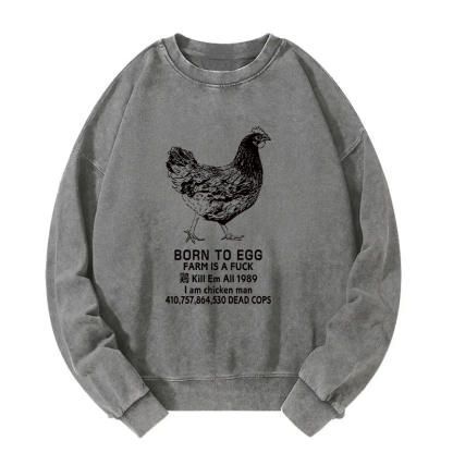 Born To Egg Washed Sweatshirt