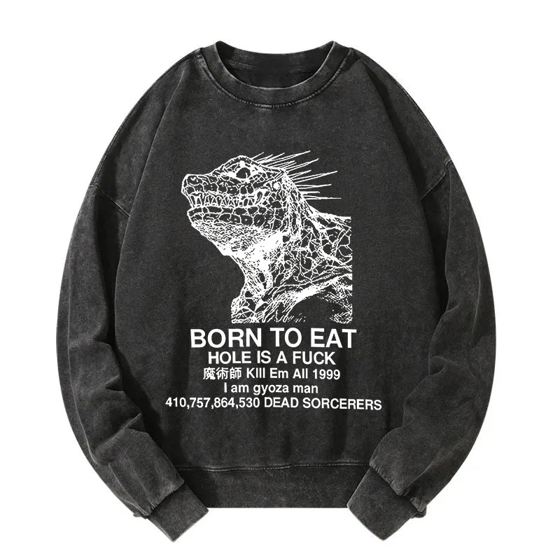 Born To Eat Washed Sweatshirt