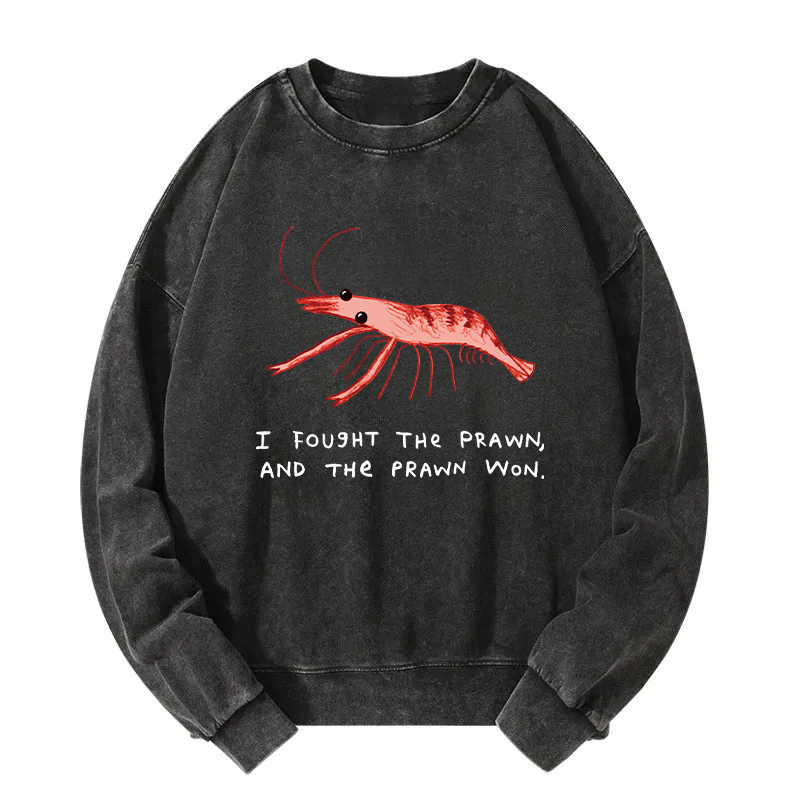 I Fought The Prawn Racerback Washed Sweatshirt
