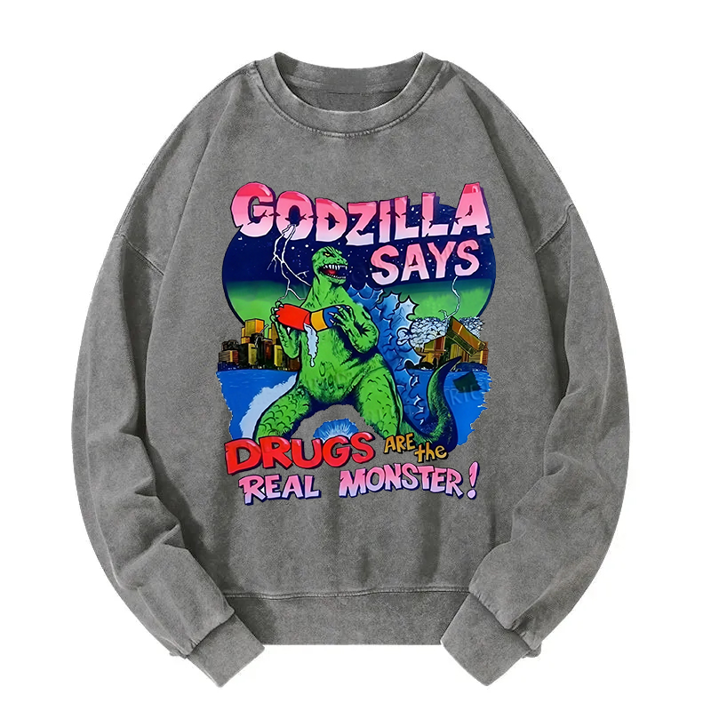 Godzilla Says Washed Sweatshirt