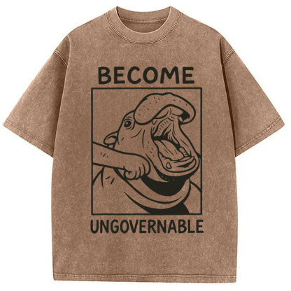 Become Ungovernable Funny Hippo Meme Washed T-Shirt