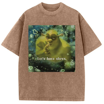 Let's Have Shrex Ironic Funny Washed T-Shirt