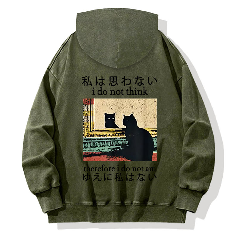 I Do Not Think Therefore I Do Not Am Back Washed Hoodie