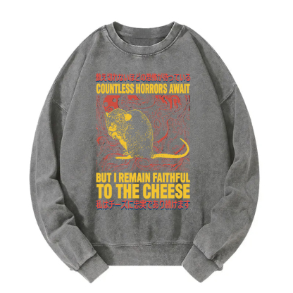 Countless Horrors Await But Remain Faithful to the Cheese Washed Sweatshirt