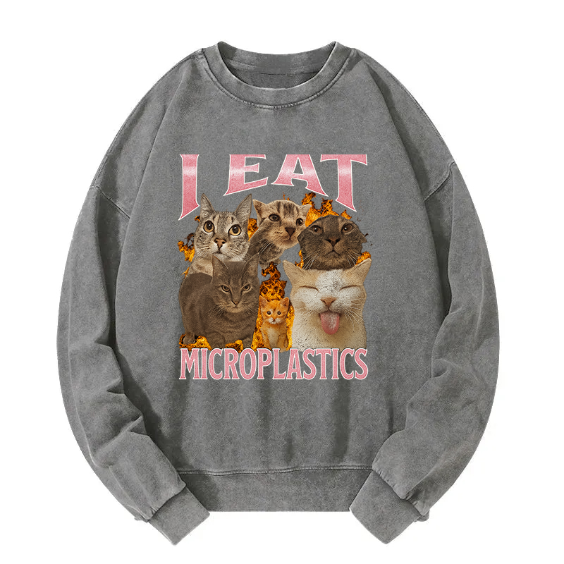 I Eat Microplastics Funny Cat Meme Washed Sweatshirt