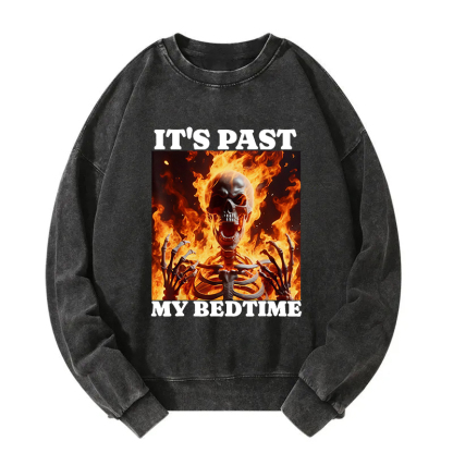 It's Past My Bedtime Funny Skeleton Meme Washed Sweatshirt