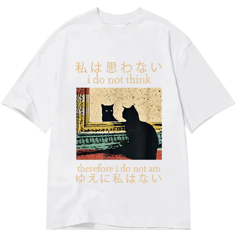 I Do Not Think Therefore I Do Not Am Classic T-Shirt