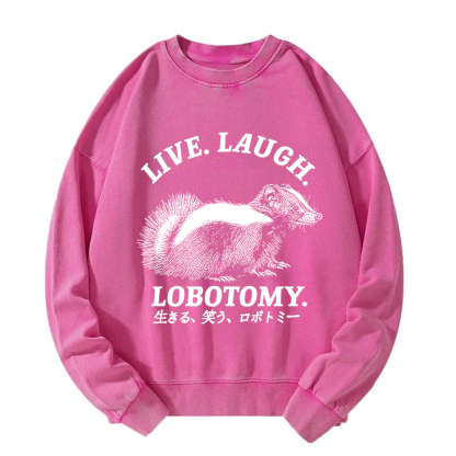 Live Laugh Lobotomy Washed Sweatshirt
