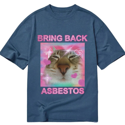 Bring Back Asbestos Classic T-Shirt