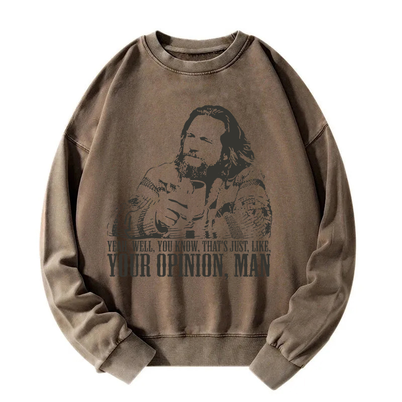 That's Jus Like Your Opinion Man Washed Sweatshirt