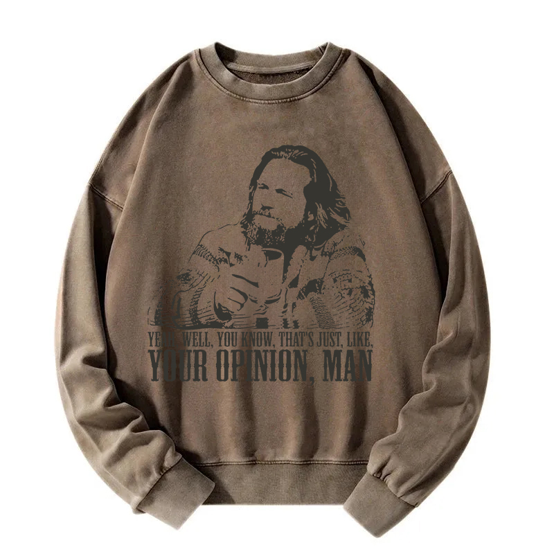 That's Jus Like Your Opinion Man Washed Sweatshirt