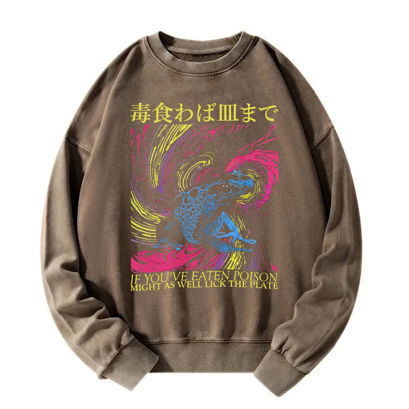Frog Eaten Poison Might As Well Lick The Plate Washed Sweatshirt