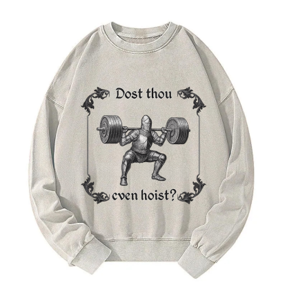 Dost Thou Even Hoist Washed Sweatshirt