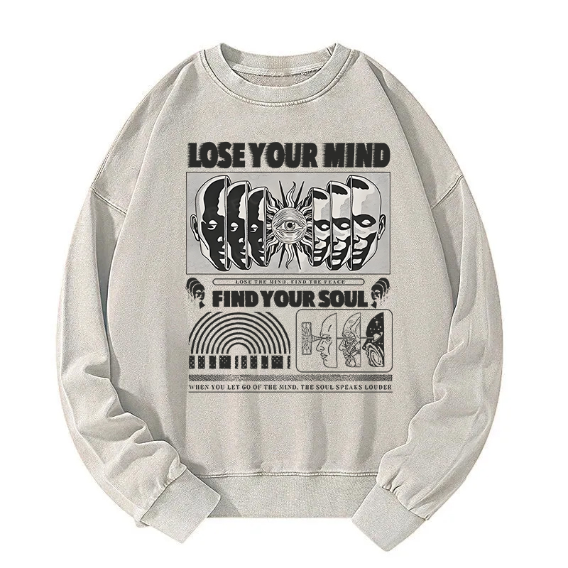 Lose Mind Find Soul Washed Sweatshirt