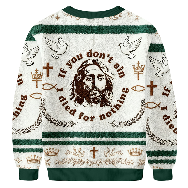 Baddiecat If You Don't Sin Jesus Died For Nothing Ugly Sweatshirt