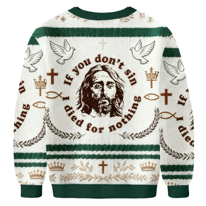 Baddiecat If You Don't Sin Jesus Died For Nothing Ugly Sweatshirt