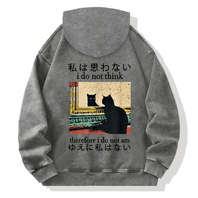 I Do Not Think Therefore I Do Not Am Back Washed Hoodie