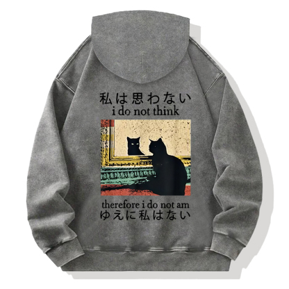 I Do Not Think Therefore I Do Not Am Back Washed Hoodie