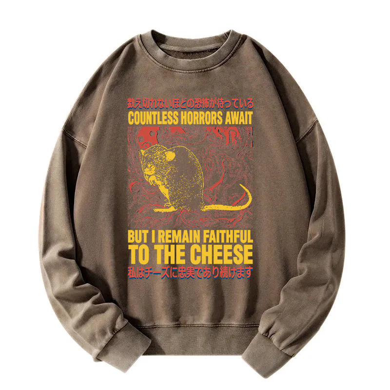 Countless Horrors Await But Remain Faithful to the Cheese Washed Sweatshirt