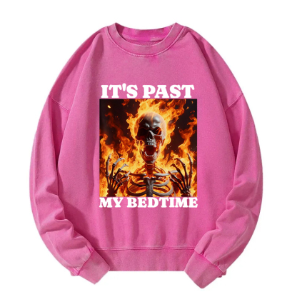 It's Past My Bedtime Funny Skeleton Meme Washed Sweatshirt