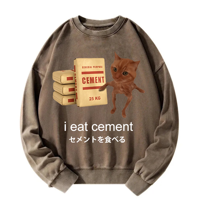 I Eat Cement Meme Washed Sweatshirt