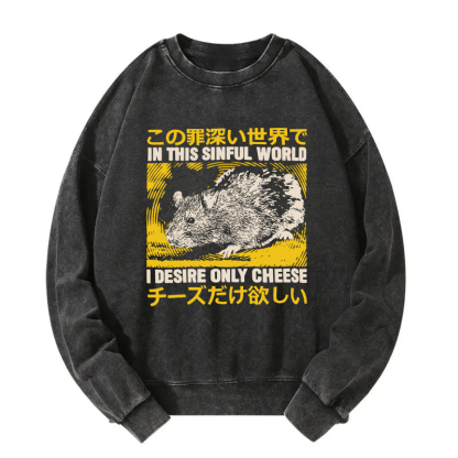 In this Sinful Word I Desire Only Cheese Washed Sweatshirt