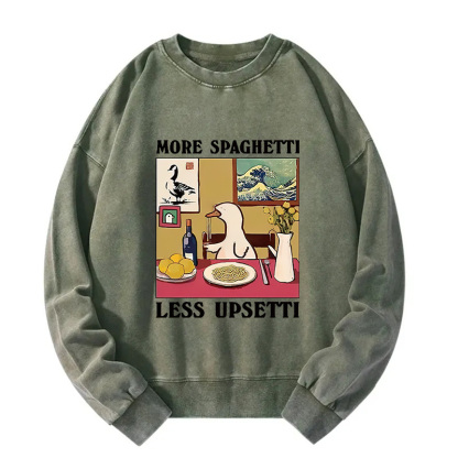 More Spaghetti Less Upsetti Goose Washed Sweatshirt