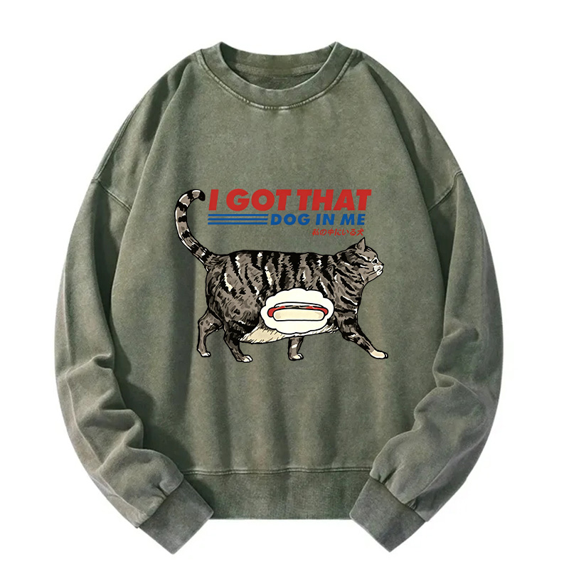 I Got That Dog In Me Japan Washed Sweatshirt
