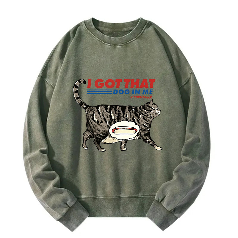 I Got That Dog In Me Japan Washed Sweatshirt