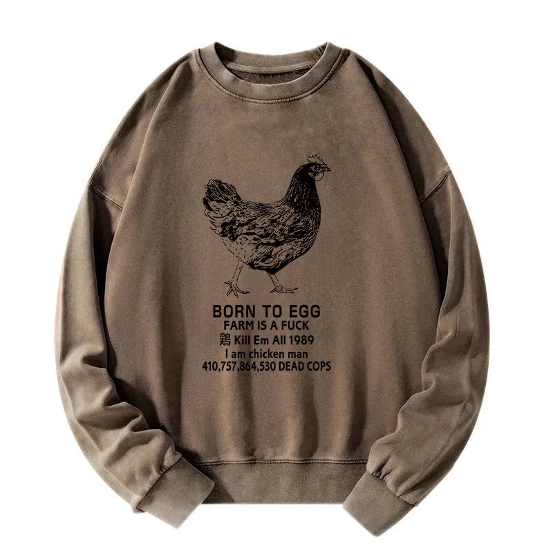 Born To Egg Washed Sweatshirt